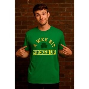 A Wee Bit F*cked Up Graphic Green T-Shirt Size Large
